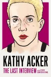 Kathy Acker: The Last Interview cover