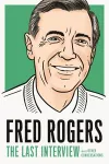 Fred Rogers: The Last Interview cover