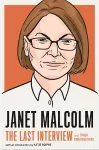 Janet Malcolm: The Last Interview cover