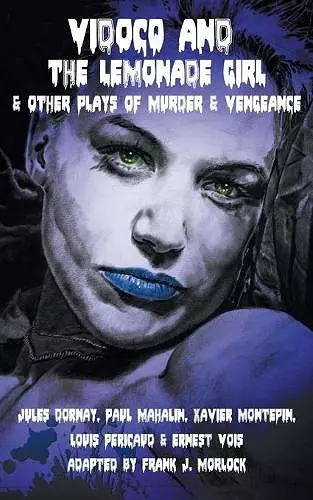 Vidocq and the Lemonade Girl & Other Plays of Murder and Vengeance cover