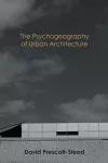 The Psychogeography of Urban Architecture cover