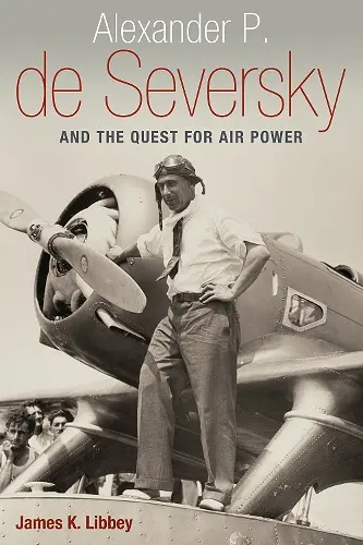 Alexander P. De Seversky and the Quest for Air Power cover