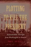 Plotting to Kill the President cover