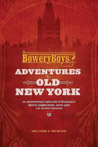 The Bowery Boys: Adventures in Old New York cover