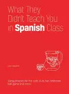 What They Didn't Teach You in Spanish Class cover