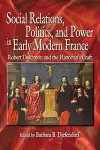 Social Relations, Politics, and Power in Early Modern France cover