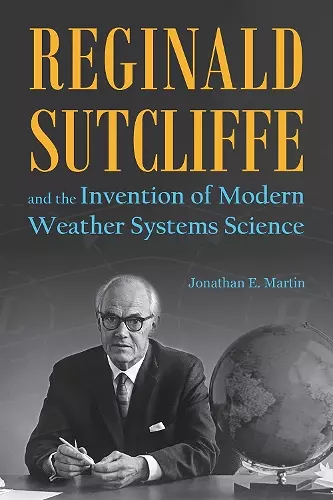 Reginald Sutcliffe and the Invention of Modern Weather Systems Science cover