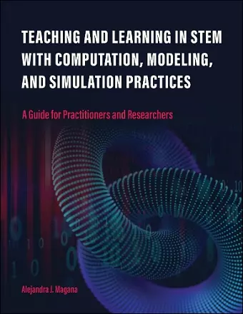 Teaching and Learning in STEM With Computation, Modeling, and Simulation Practices cover