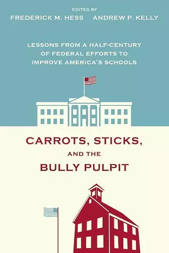 Carrots, Sticks and the Bully Pulpit cover