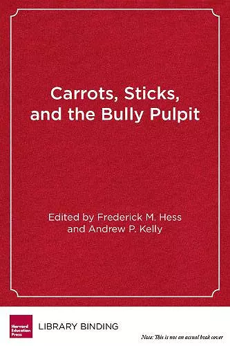 Carrots, Sticks and the Bully Pulpit cover