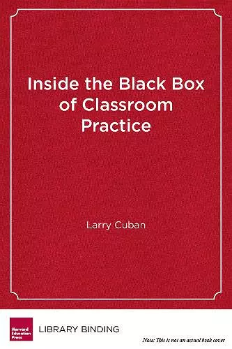 Inside the Black Box of Classroom Practice cover
