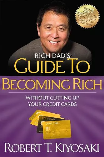 Rich Dad's Guide to Becoming Rich Without Cutting Up Your Credit Cards cover