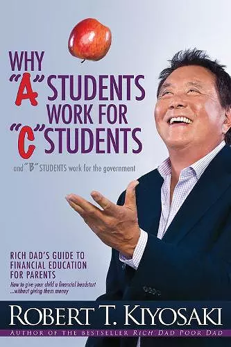 Why "A" Students Work for "C" Students and Why "B" Students Work for the Government cover