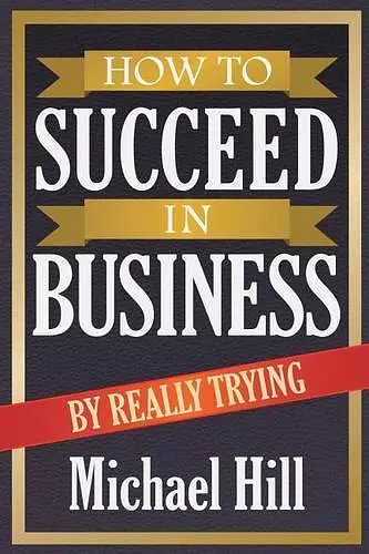 How to Succeed in Business by Really Trying cover