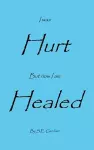 I Was Hurt But Now I Am Healed cover