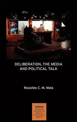 Deliberation, the Media and Political Talk cover