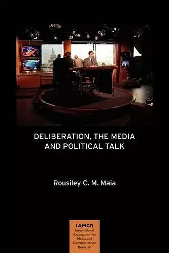 Deliberation, the Media and Political Talk cover