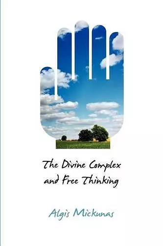 The Divine Complex and Free Thinking cover