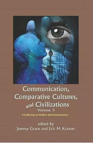 Communication, Comparative Cultures and Civilizations: Volume 3 cover