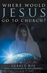 Where Would Jesus Go to Church? cover