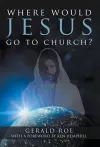 Where Would Jesus Go to Church? cover