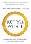 Just Roll with It! 7 Battle Tested Truths for Building a Resilient Life cover