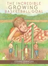 The Incredible Growing Basketball Goal cover