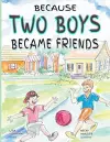 Because Two Boys Became Friends cover