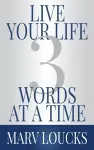 Live Your Life Three Words at a Time cover