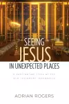 Seeing Jesus in Unexpected Places cover