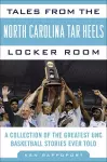 Tales from the North Carolina Tar Heels Locker Room cover