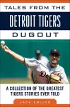 Tales from the Detroit Tigers Dugout cover