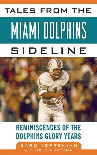 Tales from the Miami Dolphins Sideline cover