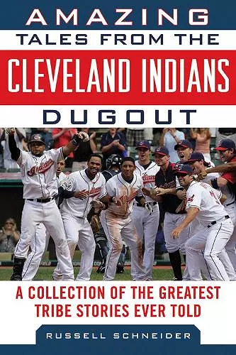 Amazing Tales from the Cleveland Indians Dugout cover