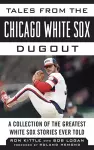 Tales from the Chicago White Sox Dugout cover