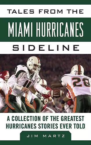 Tales from the Miami Hurricanes Sideline cover