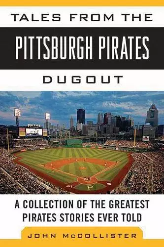 Tales from the Pittsburgh Pirates Dugout cover