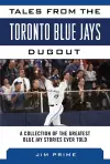 Tales from the Toronto Blue Jays Dugout cover