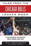 Tales from the Chicago Bulls Locker Room cover