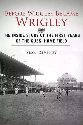 Before Wrigley Became Wrigley cover