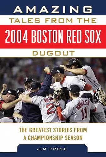 Amazing Tales from the 2004 Boston Red Sox Dugout cover