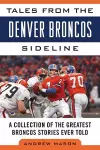 Tales from the Denver Broncos Sideline cover