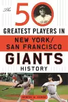 The 50 Greatest Players in San Francisco/New York Giants History cover