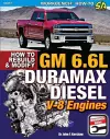GM 6.6L Duramax Diesel V-8 Engines: How to Rebuild and Modify cover