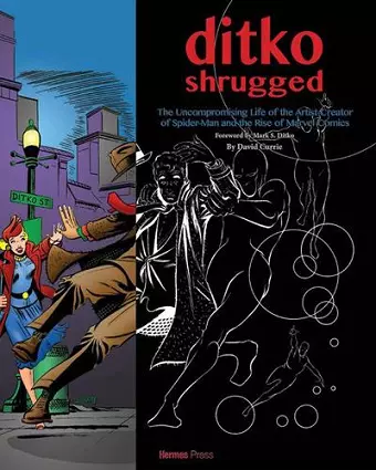 Ditko Shrugged: The Uncompromising Life of the Artist Behind Spider-Man cover