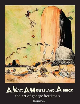A Kat, A Mouse, and a Brick: The Art of George Herriman cover