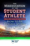 The Miseducation of the Student-Athlete, with a New Preface by the Authors cover