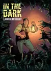 In The Dark: A Horror Anthology cover