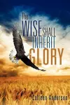 The Wise Shall Inherit Glory cover