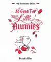 So Good For Little Bunnies: 10th Anniversary Edition cover